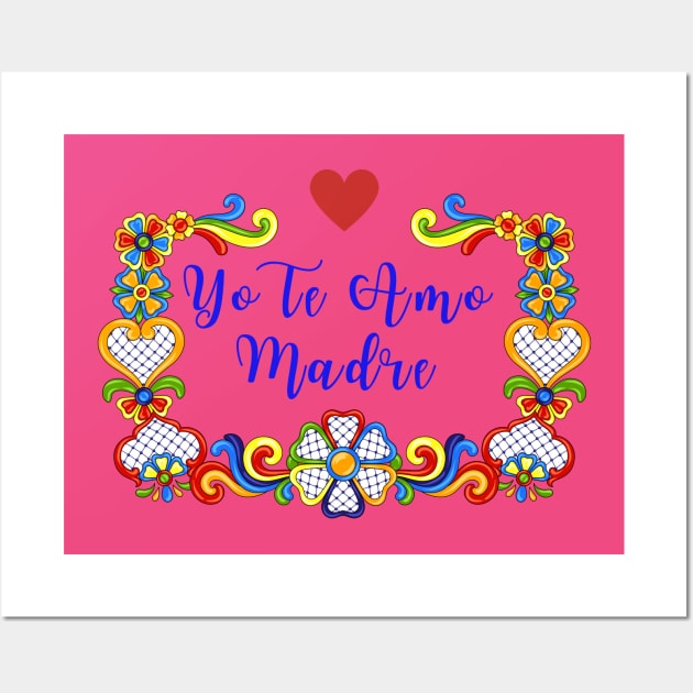 Yo Te Amo Madre Wall Art by Unique Online Mothers Day Gifts 2020